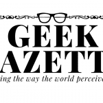 The Geek Gazette: All the news from the Geek Bunker